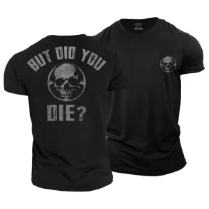 But Did You Die T-Shirt
