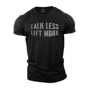 Talk Less Lift More T-Shirt